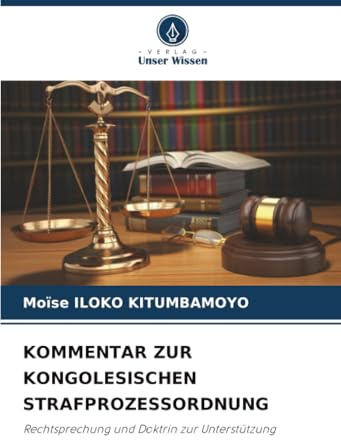KOMMENTAR ZUR KONGOLESISCHEN STRAFPROZESSORDNUNG: Rechtsprechung und Doktrin zur Unterstützung