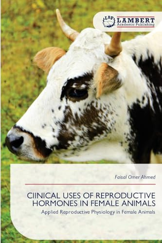 CIINICAL USES OF REPRODUCTIVE HORMONES IN FEMALE ANIMALS: Applied Reproductive Physiology in Female Animals