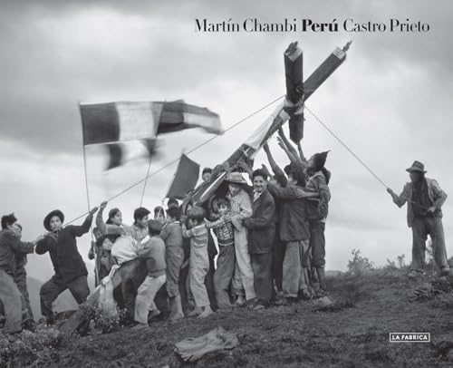 Martín Chambi & Juan Manuel Castro Prieto: Perú (Libros de Autor)