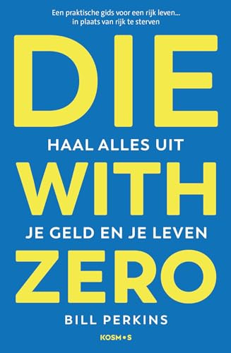 Die with zero: haal alles uit je geld en je leven
