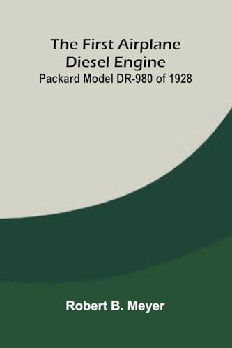 The First Airplane Diesel Engine: Packard Model DR-980 of 1928