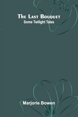 The Last Bouquet: Some Twilight Tales