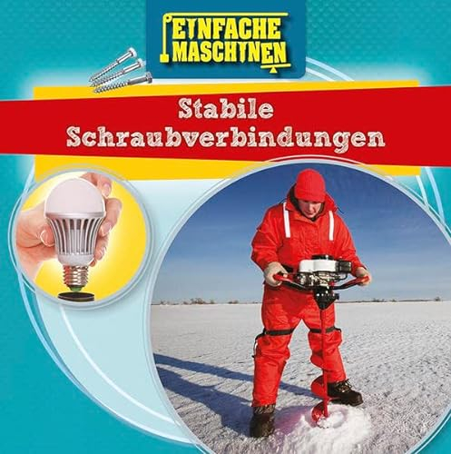 Stabile Schraubverbindungen: Einfache Maschinen (CORONA Sachbücher)
