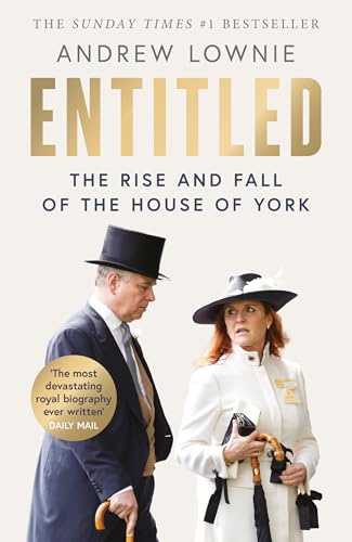Entitled: Read the full story of Andrew Mountbatten-Windsor and Sarah Ferguson’s fall in the Sunday Times bestselling ‘most devastating royal biography ever written’ (Daily Mail)