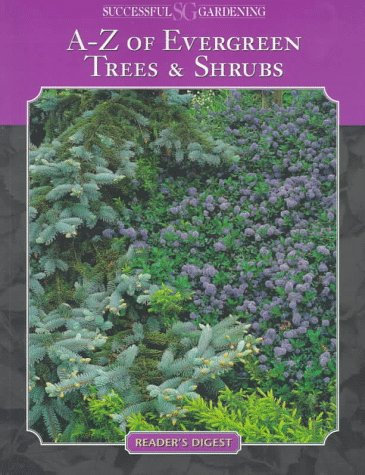 A-Z of Evergreen Trees & Shrubs (Successful Gardening)