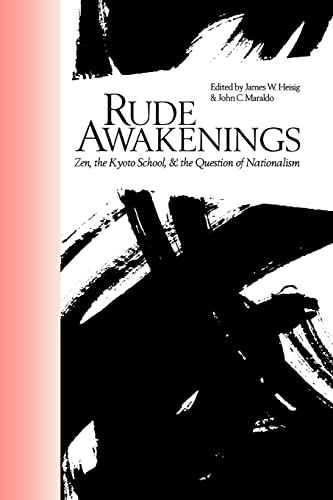 Rude Awakenings: Zen, the Kyoto School and the Question of Nationalism (Nanzan Studies in Religion and Culture)