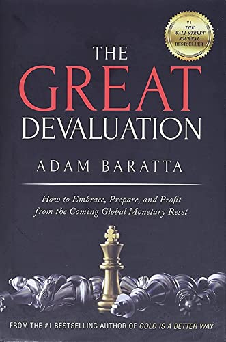 The Great Devaluation: How to Embrace, Prepare, and Profit from the Coming Global Monetary Reset