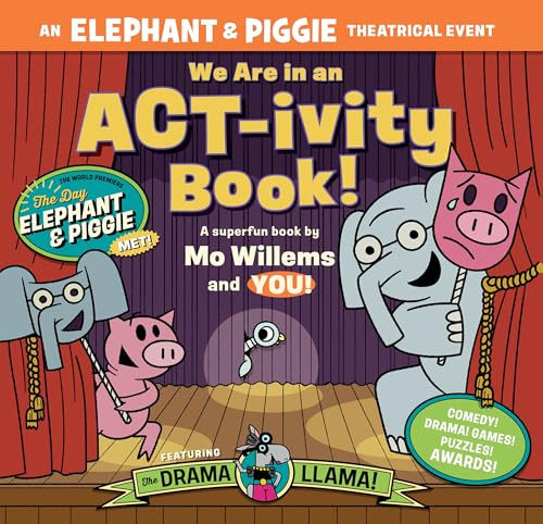 We Are in an ACT-ivity Book!: An ELEPHANT & PIGGIE Theatrical Event