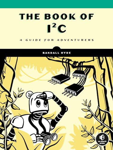Book Of I2C, The: A Guide for Adventurers