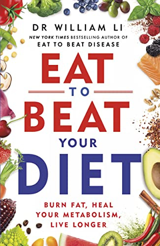 Eat to Beat Your Diet: The Science of How to Burn Fat And Boost Your Metabolism - From The Bestselling Author
