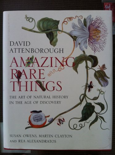 Amazing Rare Things: The Art of Natural History in the Age of Discovery
