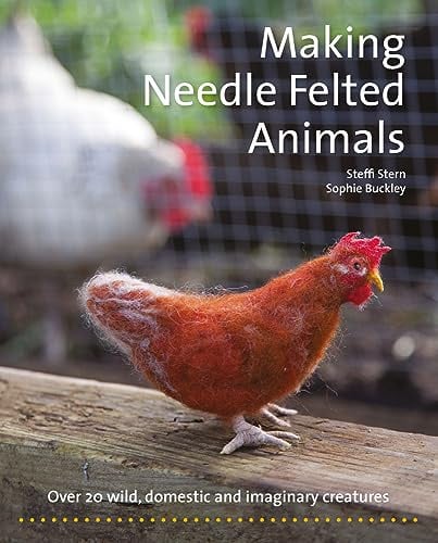 Making Needle-Felted Animals: Over 20 Wild, Domestic and Imaginary Creatures (Crafts and family Activities)