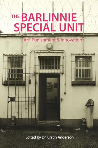 The Barlinnie Special Unit: Art, Punishment and Innovation