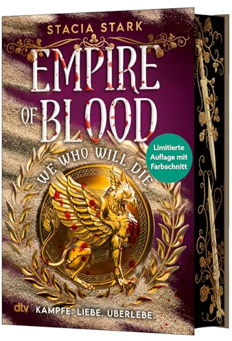 We Who Will Die: ›The Vampire Diaries‹ meets ›Gladiator‹ – Romantic-Fantasy voll tödlicher Wettkämpfe & intriganter Vampire | Mit epischem Farbschnitt in limitierter Auflage (Empire of Blood, Band 1)