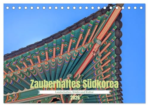Zauberhaftes Südkorea Landschaften, Städte und Kultur (Tischkalender 2026 DIN A5 quer), CALVENDO Monatskalender: Südkorea, ein Land voller ... atemberaubenden Landschaften. (CALVENDO Orte)
