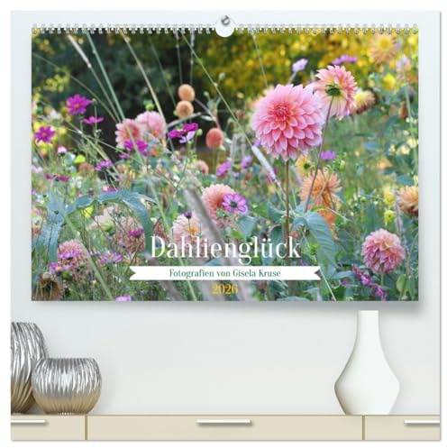 Dahlienglück (hochwertiger Premium Wandkalender 2026 DIN A2 quer), Kunstdruck in Hochglanz: Dahlien erzeugen Glücksgefühle (CALVENDO Natur)
