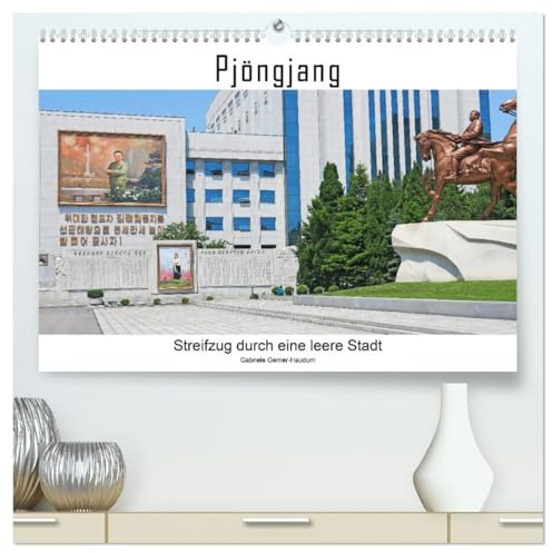 PJÖNGJANG Streifzug durch eine leere Stadt (hochwertiger Premium Wandkalender 2026 DIN A2 quer), Kunstdruck in Hochglanz: Unterwegs auf seltsam leeren Straßen und Plätzen in Pjöngjang. (CALVENDO Orte)