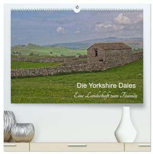Yorkshire Dales, eine Landschaft zum Träumen (hochwertiger Premium Wandkalender 2026 DIN A2 quer), Kunstdruck in Hochglanz: Eine Reise durch die traumhaften Yorkshire Dales (CALVENDO Orte)