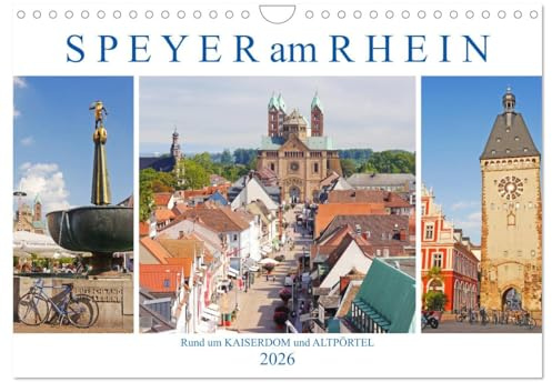 Speyer am Rhein. Rund um Kaiserdom und Altpörtel (Wandkalender 2026 DIN A4 quer), CALVENDO Monatskalender: Eine alte Stadt mit interessanter Historie in Rheinland-Pfalz (CALVENDO Orte)
