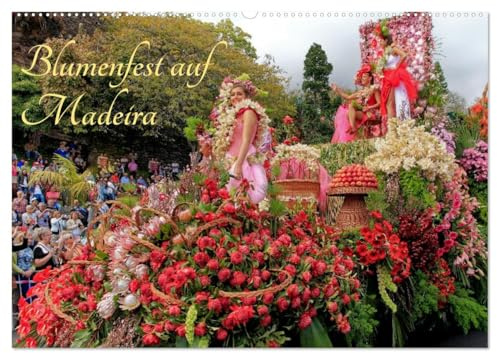 Blumenfest auf Madeira (Wandkalender 2026 DIN A2 quer), CALVENDO Monatskalender: Farbenprächtiges Blumenfest mit einem Feuerwerk an Farben und Blüten (CALVENDO Kunst)