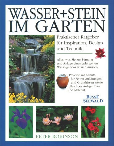 Wasser + Stein im Garten. Ein praktischer Ratgeber für Inspiration, Design und Technik