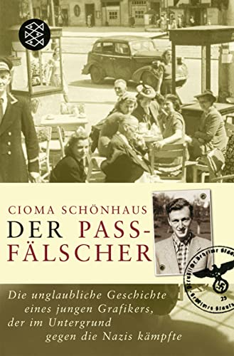 Der Passfälscher: Die unglaubliche Geschichte eines jungen Grafikers, der im Untergrund gegen die Nazis kämpfte | Die Vorlage zum Film (Lebensbilder, jüdische Erinnerungen und Zeugnisse)