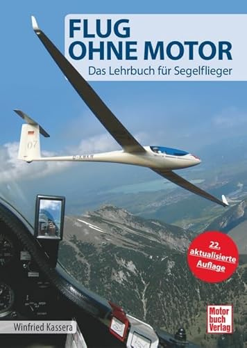 Flug ohne Motor: Das Lehrbuch für Segelflieger