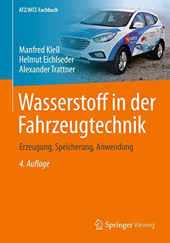 Wasserstoff in der Fahrzeugtechnik: Erzeugung, Speicherung, Anwendung (ATZ/MTZ-Fachbuch)