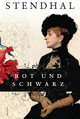 Rot und Schwarz: Eine Chronik des 19. Jahrhunderts. Roman
