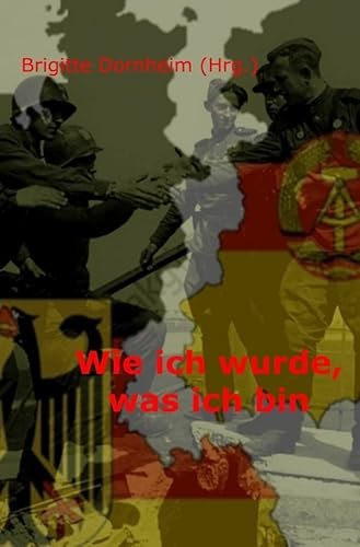 Wie ich wurde, was ich bin: Rote Lebensläufe aus Ost und West
