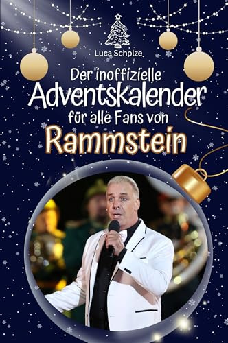 Der inoffizielle Adventskalender für alle Fans von Rammstein: Hochwertige Hardcover-Ausgabe - das perfekte Geschenk