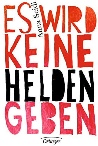Es wird keine Helden geben: Ausgezeichnet mit dem Preis der Deutschen Akademie für Kinder-/Jugendliteratur, Nachwuchspreis 2014 und dem Jugendbuchpreis Lese-Hammer 2015