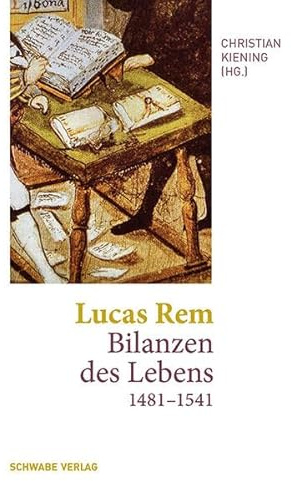 Lucas Rem: Bilanzen des Lebens (1481–1541)