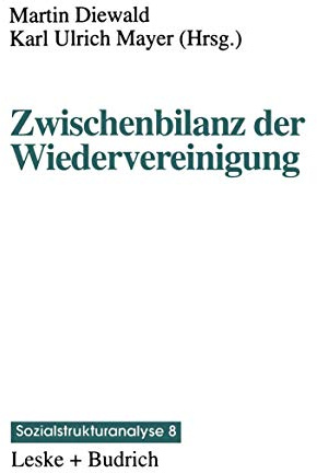 Zwischenbilanz der Wiedervereinigung: Strukturwandel und Mobilität im Transformationsprozeß (Sozialstrukturanalyse, Band 8)