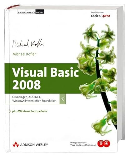 Visual Basic 2008. Grundlagen, ADO.NET, Windows Presentation Foundation. Plus Windows Forms eBook (Programmer's Choice), m. CD-ROM u. DVD-ROM