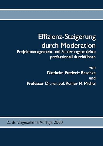 Effizienz-Steigerung durch Moderation: Projektmanagement und Sanierungsprojekte professionell durchführen