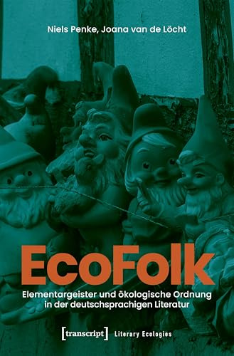 EcoFolk: Elementargeister und ökologische Ordnung in der deutschsprachigen Literatur (Literary Ecologies)