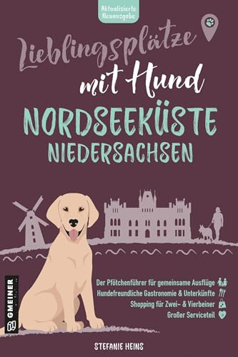 Lieblingsplätze mit Hund - Nordseeküste Niedersachsen: Der ultimative Pfötchenführer - aktual. Neuausgabe 2026