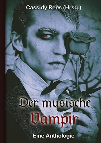 Der musische Vampir: Eine Anthologie