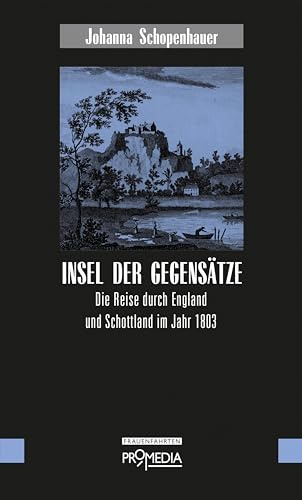 Insel der Gegensätze: Die Reise durch England und Schottland im Jahr 1803