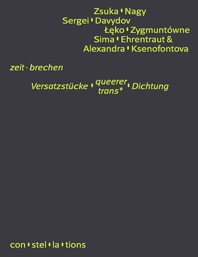 zeit · brechen ― Versatzstücke queerer / trans* Dichtung: con·stel·la·tions 05