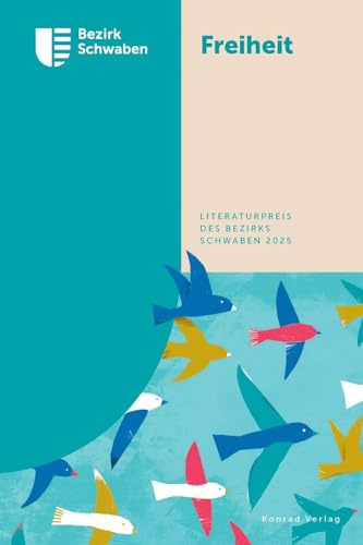 Freiheit - Literaturpreis des Bezirks Schwaben 2025: Anthologie