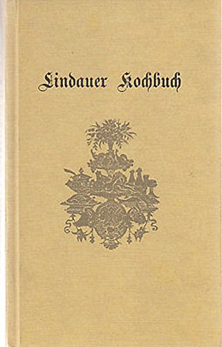 Lindauer Kochbuch, für guten bürgerlichen und feineren Tisch (Faksimile-Druck nach dem Original von 1894)
