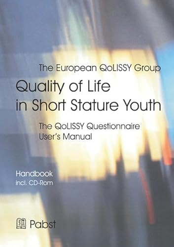 Quality of Life in Short Stature Youth: The QoLISSY Questionnaire User’s Manual: The QoLISSY Questionnaire User's Manual. The European QoLISSY Group