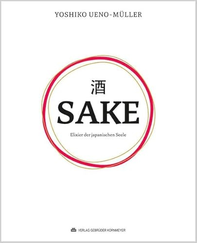 SAKE – Elixier der japanischen Seele