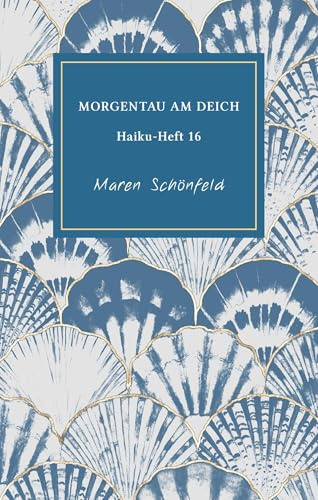 MORGENTAU AM DEICH: Haiku-Heft 16 (Haiku-Hefte)