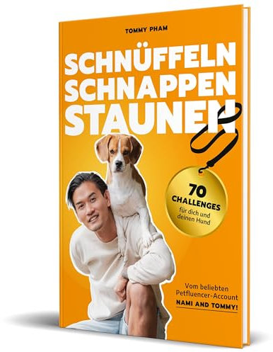 Schnüffeln, Schnappen, Staunen: 70 Challenges für dich und deinen Hund von Nami and Tommy