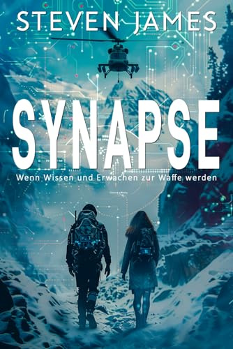 Synapse – Wenn Wissen und Erwachen zur Waffe werden: Ein Techno-Thriller über künstliche Intelligenz und tödliche Manipulation