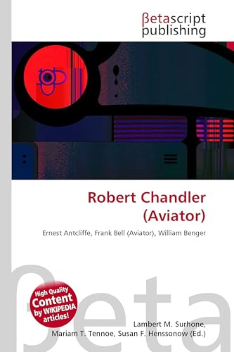 Robert Chandler (Aviator): Ernest Antcliffe, Frank Bell (Aviator), William Benger