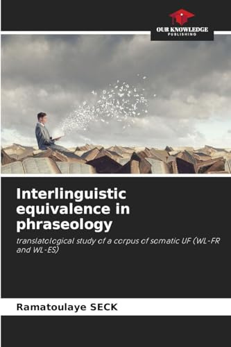 Interlinguistic equivalence in phraseology: translatological study of a corpus of somatic UF (WL-FR and WL-ES)